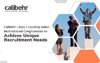 Calibehr Helps a Leading Indian Multinational Conglomerate to Achieve Unique Recruitment Needs