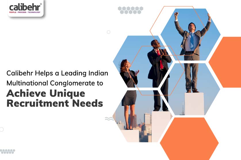 Calibehr Helps a Leading Indian Multinational Conglomerate to Achieve Unique Recruitment Needs